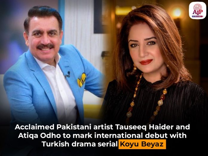 Tauseeq Haider, Atiqa Odho to star in Turkish drama serial ‘Koyu Beyaz’