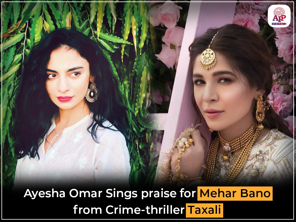 Ayesha Omar Praises Co-Star ‘Mehar Bano’