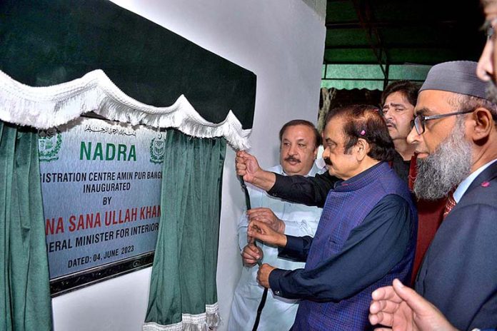 Interior Minister Rana Sana Ullah Khan inaugurate NADRA Registration Center Aminpur Bangla and Passport Counter in Chak No.30-JB on Narwala-Aminpur Road