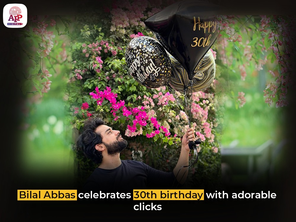 Bilal Abbas celebrates birthday in style