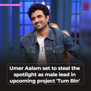 Umer Aalam takes center stage in 'Tum Bin' as male lead