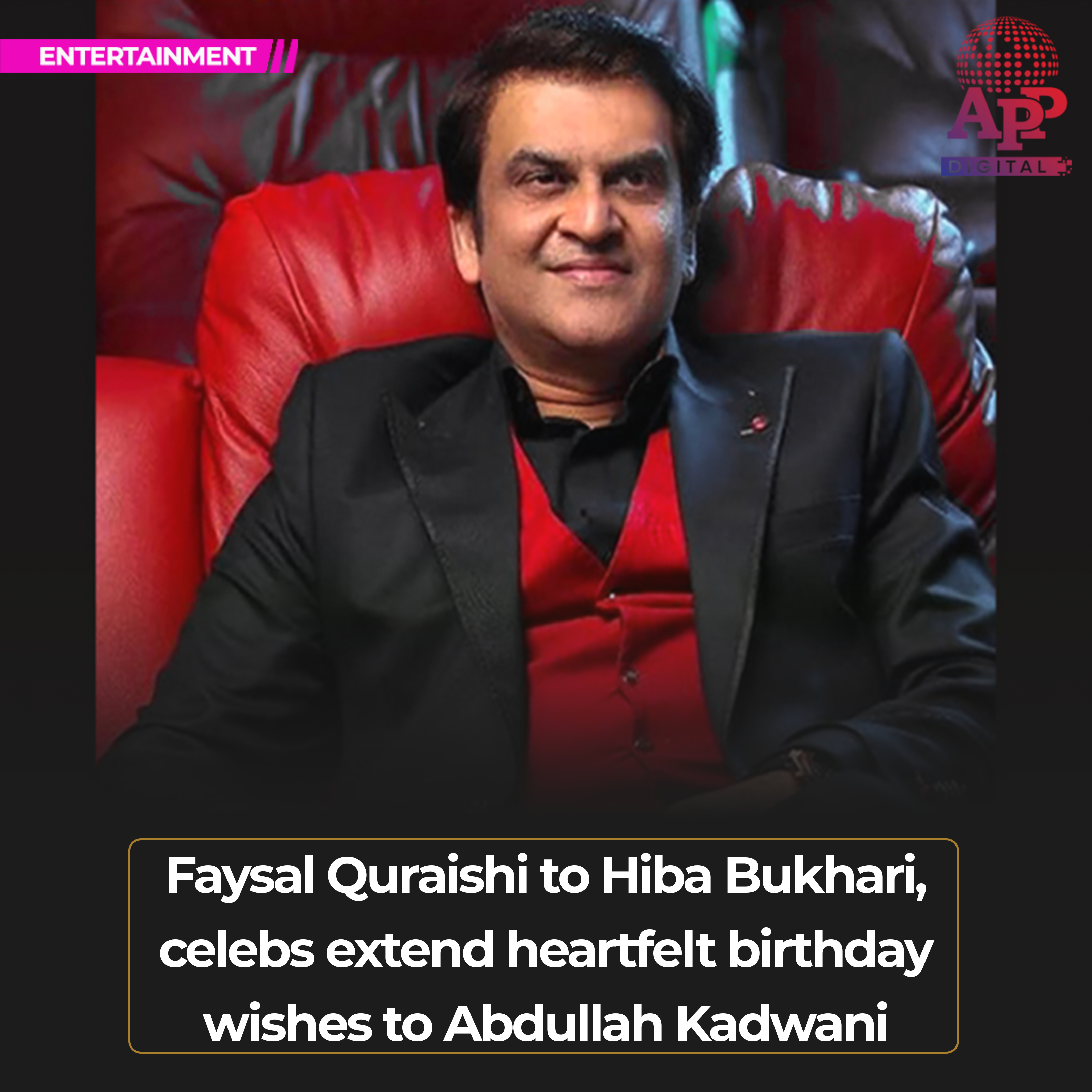 Celebs extend warm birthday wishes to Abdullah Kadwani