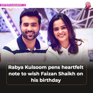 Rabya Kulsoom pens heartfelt birthday wish for Faizan Shaikh