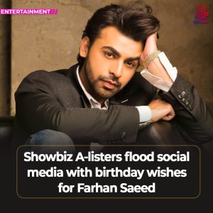 Celebs shower birthday wishes for Farhan Saeed