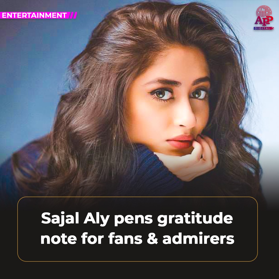 Sajal Aly pens gratitude note for fans & admirers
