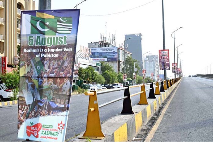Roads in the Federal Capital are adorned with banners condemning India’s illegal and unilateral actions of August 5, 2019, in observance of Youm-e-Istehsal Kashmir (Exploitation Day)