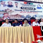 PPP Sindh President MPA Nisar Ahmed Khuhro, Political Secretary to the PPP Chairman MPA Jameel Ahmed Soomro, PPP Larkana Division President MNA Mir Aijaz Hussain Jakhrani, MNA Nafisa Shah, Senator Zamir Ghumro, MNA Khursheed Ahmed Junejo and MNA Nazir Ahmed Bughio attend a seminar titled “Sindh is Motherland,” organized by Pakistan Peoples Party Sindh at Sachal Banquet Hall on PTS Road